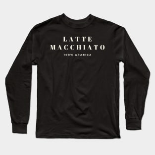 Latte Macchiato 100% Arabica Long Sleeve T-Shirt